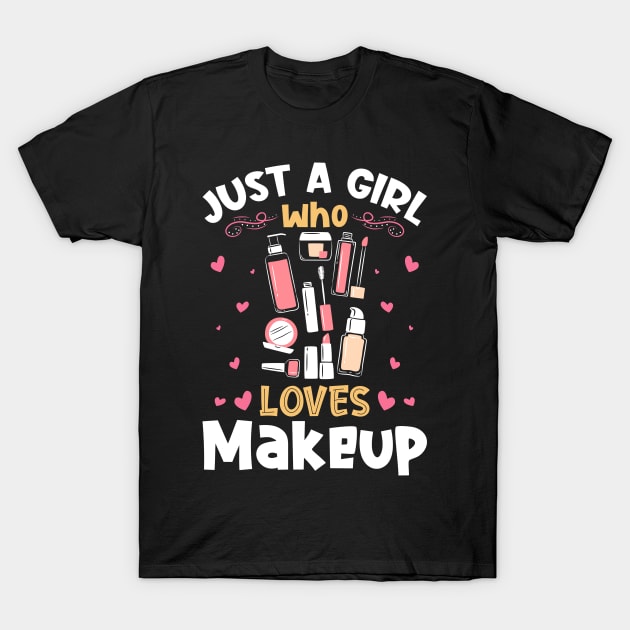 Just a Girl who Loves Makeup Artist T-Shirt by aneisha